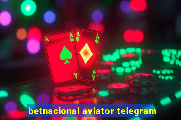 betnacional aviator telegram